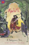Macbeth: A Shakespeare Story - Tony Ross, Andrew Matthews, William Shakespeare
