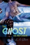The Ghost on My Couch - L.A. Gilbert