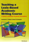 Teaching a Lexis-Based Academic Writing Course: A Guide to Building Academic Vocabulary - Lawrence J. Zwier, Gena Bennett