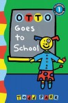 Otto Goes to School - Todd Parr