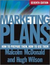 Marketing Plans: How to Prepare Them, How to Use Them - Malcolm McDonald, Hugh Wilson