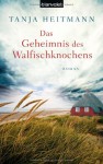 Das Geheimnis des Walfischknochens - Tanja Heitmann