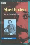 Albert Einstein: And the Frontiers of Physics - Jeremy Bernstein