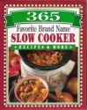 365 Favorite Brand Name Slow Cooker Recipes & More - Publications International Ltd.