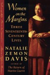 Women on the Margins: Three Seventeenth-Century Lives - Natalie Zemon Davis