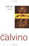 Difficult Loves - Italo Calvino