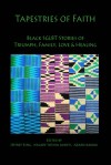 Tapestries of Faith: SGLBT African American Stories of Faith, Love & Family - Jeffrey King, Ifalade Ta'Shia Asanti, Azaan Kamau