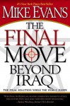 The Final Move Beyond Iraq: The Final Solution While the World Sleeps - Mike Evans