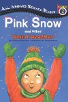 Pink Snow and Other Weird Weather - Jennifer Dussling