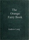 The Orange Fairy Book - Andrew Lang