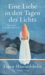 Eine Liebe in den Tagen des Lichts: Roman um Edvard Munch (German Edition) - Espen Haavardsholm, Gabriele Haefs, Andreas Brunstermann