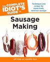 The Complete Idiot's Guide to Sausage Making - Jeff King, Jeanette Hurt