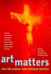 Art Matters: How the Culture Wars Changed America - Brian Wallis, Marianne Weems