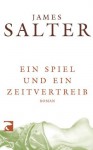 Ein Spiel und ein Zeitvertreib (German Edition) - James Salter, Beatrice Howeg