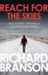 Reach for the Skies: Ballooning, Birdmen and Blasting into Space - Richard Branson