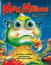 Max Makes Millions (Eyeball Animation): The Adventures of Max Continue ... - William Boniface, William Boniface, Daniel Vasconcellos