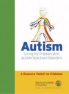 Autism: Caring for Children with Autism Spectrum Disorders: A Resource Toolkit for Clinicians - American Academy of Pediatrics