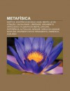 Metaf Sica: No Tica, Exist Ncia de Deus, Alma, Mente, Lei Da Atra O, Causalidade, Liberdade, Argumento Ontol Gico, Filosofia Da Me - Source Wikipedia