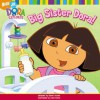 Big Sister Dora! (Dora The Explorer) - Alison Inches, Dave Aikins