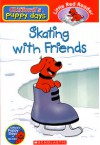 Skating With Friends (Clifford's Puppy Days) - Sarah Fisch, Jim Durk