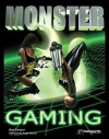 Monster Gaming: The How-To Guide for Becoming a Hardcore Gamer - Ben Sawyer, ÁNGEL MUÑOZ
