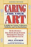 Caring for Your Art - Jill Snyder, Maria Reidelbach, Joseph Montague