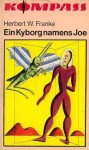 Ein Kyborg namens Joe - Herbert W. Franke, Adolf Sckerl, Hans Ticha