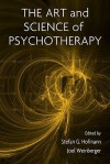 The Art and Science of Psychotherapy - Stefan G. Hofmann, Joel Weinberger