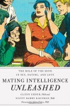 Mating Intelligence Unleashed: The Role of the Mind in Sex, Dating, and Love - Glenn Geher, Scott Barry Kaufman, Helen Fisher