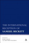 International Reception of Samuel Beckett - Matthew Feldman, Mark Nixon