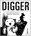 Digger: The Complete Omnibus - Ursula Vernon
