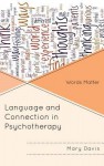 Language and Connection in Psychotherapy: Words Matter - Mary Davis