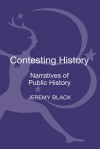 The Contesting History: Narratives of Public History - Jeremy Black