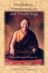 Meditation, Transformation, And Dream Yoga - Gyatrul Rinpoche, Sangye Khandro, B. Alan Wallace