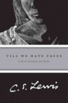 Till We Have Faces - C.S. Lewis