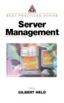 Server Management (Best Practices Series (Boca Raton, Fla.).) - Gilbert Held