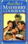 Aunt Bee's Mayberry Cookbook (The Andy Griffith Show) - Ken Beck, Jim Clark