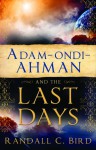 Adam-ondi-Ahman and the Last Days - Randall Bird