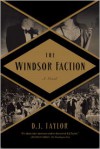 The Windsor Faction: A Novel - D.J. Taylor