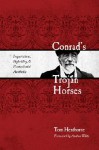 Conrad's Trojan Horses: Imperialism, Hybridity, and the Postcolonial Aesthetic - Tom Henthorne, Andrea White