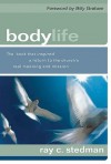 Body Life: The Book That Inspired a Return to the Church's Real Meaning and Mission - Ray C. Stedman, Billy Graham