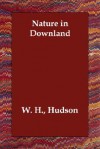 Nature in Downland - William Henry Hudson