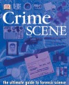 Crime Scene: The Ultimate Guide to Forensic Science - DK Publishing