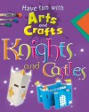 Have Fun with Arts and Crafts. Knights and Castles - Jillian Powell