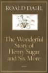 The Wonderful Story of Henry Sugar and Six More - Roald Dahl