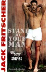 Stand by Your Man and Other Gay Canon Stories of Gay History, Queer Culture, Leather, Bearotica, and Gay Studies - Jack Fritscher
