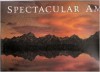 Spectacular America - Dana Levy, Letittia Burns O'Connor, Carr Clifton, Liz Hymans, Brad LaPayne Tom Bean, David Muench, Chuck Pefley, Mike Sedam Charles Mauzy, Richard Hamilton Smith