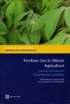 Fertilizer Use in African Agriculture: Lessons Learned and Good Practice Guidelines [With CDROM] - Michael Morris