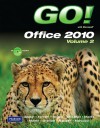 Go! with Microsoft Office 2010 Volume 2 - Shelley Gaskin, Nancy Graviett, Lewis Hall, Suzanne Marks, Carol Martin