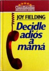 Decidle Adios a Mama - Joy Fielding, Rolando Costa Picazo